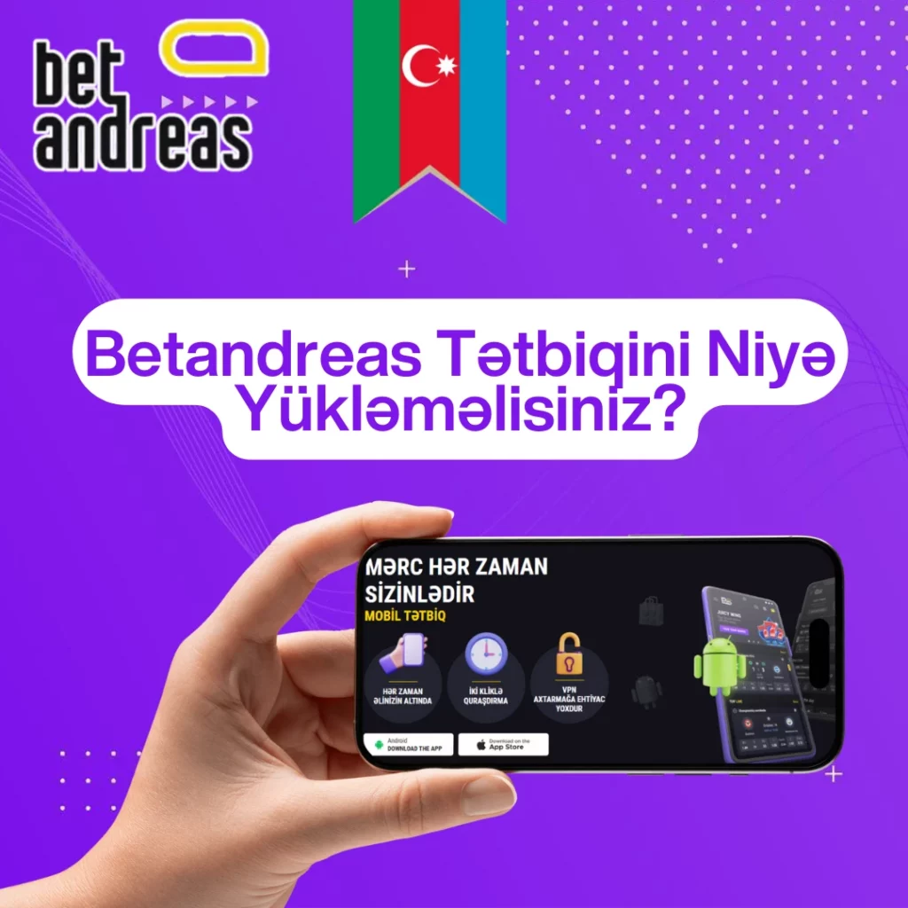 Betandreas Tətbiqini Niyə Yükləməlisiniz?